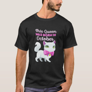 Cat Birthday Queen Was Born In October Birthday Gi T-Shirt