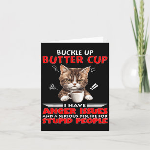 Cat Buckle Up Buttercup I Have Anger Issues And A Card