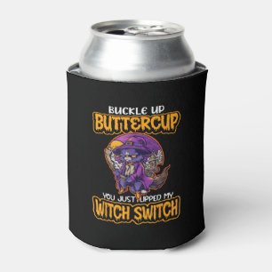 Cat Buckle Up Buttercup You Just Flipped My Witch Can Cooler