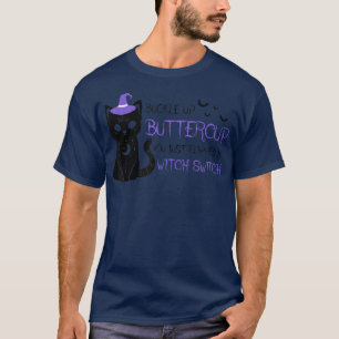 Cat Buckle Up Buttercup You Just Flipped My Witch T-Shirt