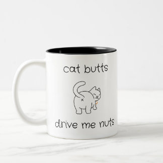Cat Butts Drive Me Nuts Coffee Tea Mug