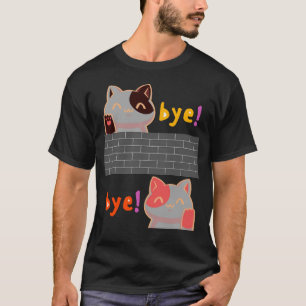 CAT BYE BYE T-Shirt