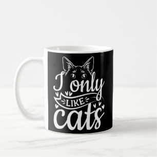 Cat Cat Owner I Only Like Cats Coffee Mug