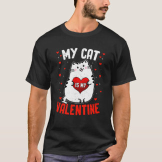 Cat Cat Valentine's Day My Cat Is My Valentine T-Shirt