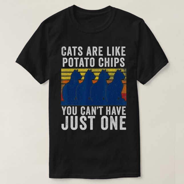 Cat Cats Are Like Potato Chips Funny Cat T-Shirt (Design Front)