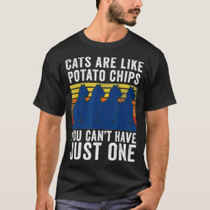 Cat Cats Are Like Potato Chips Funny Cat T-Shirt