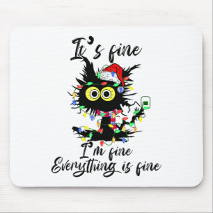 Cat Christmas It's Fine I'm Fine Everything Is Fin Mouse Pad