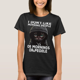 Cat Coffee I I dont like morning people  1 T-Shirt