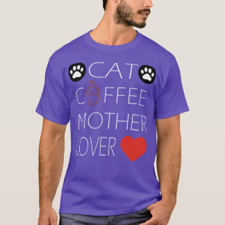 cat coffee mother lovercats loversanimal T-Shirt