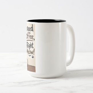 Cat Coffee Mug "I need coffee, Right Meow!"