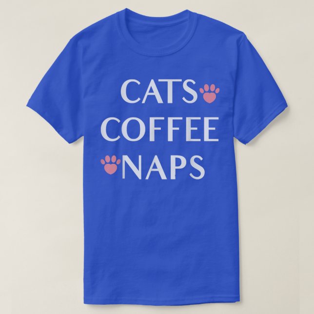 Cat Coffee Naps Funny Love Cat Coffee  T-Shirt (Design Front)