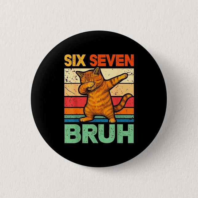 Cat Dabbing Bruh 67 Meme 6 7 Six Seven  2 Inch Round Button (Front)
