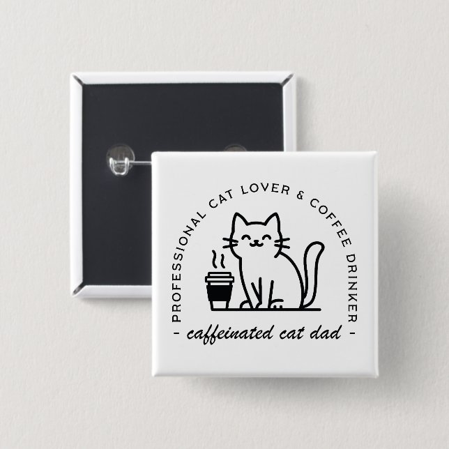 Cat dad and coffee lover funny 2 inch square button (Front & Back)