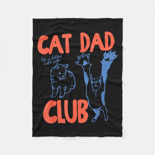 Cat Dad Club Funny Life Is Better With Cats  Fleece Blanket (Front)