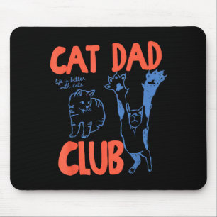 Cat Dad Club Funny Life Is Better With Cats Mouse Pad