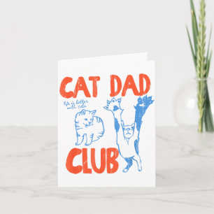 Cat Dad Club, Life Is Better With Cats, Cat Dad, F Card