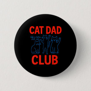 Cat Dad Club Life Is Better With Cats Father's Day 2 Inch Round Button