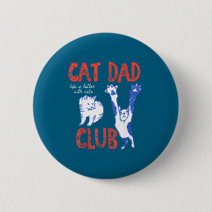 Cat Dad Club Life Is Better With Cats Father's Day 2 Inch Round Button