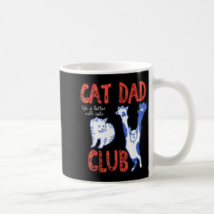 Cat Dad Club Life Is Better With Cats Father's Day Coffee Mug