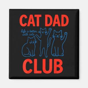 Cat Dad Club Life Is Better With Cats Father's Day Magnet