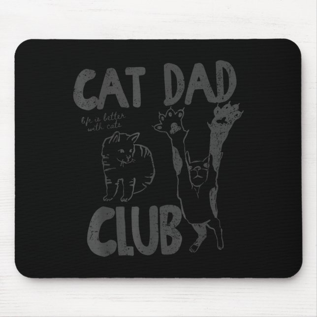 Cat Dad Club Life Is Better With Cats Father's Day Mouse Pad (Front)