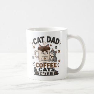 Cat Dad Coffee And Cats That’s It Funny Mug