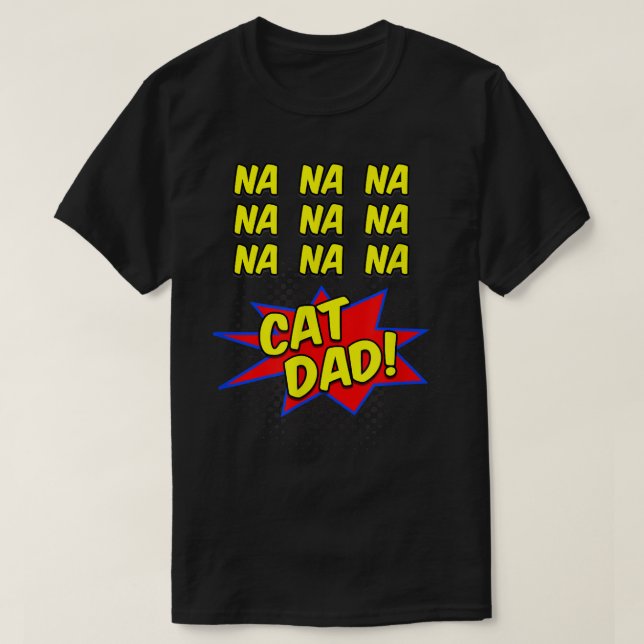 Cat Dad Comic Funny Shirt for Fathers of Cats (Design Front)