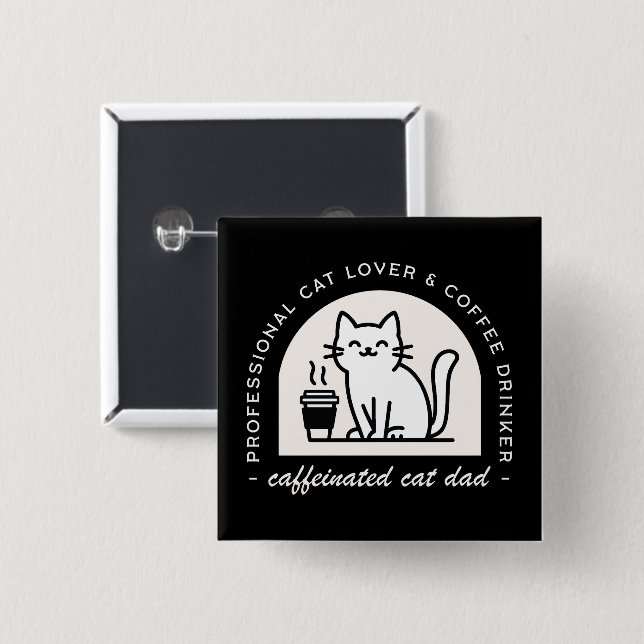 Cat dad funny coffee lovers 2 inch square button (Front & Back)