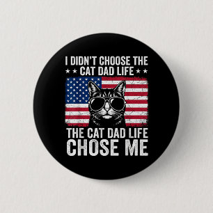Cat Dad Life Chose Me American Flag Funny Cat Dad 2 Inch Round Button