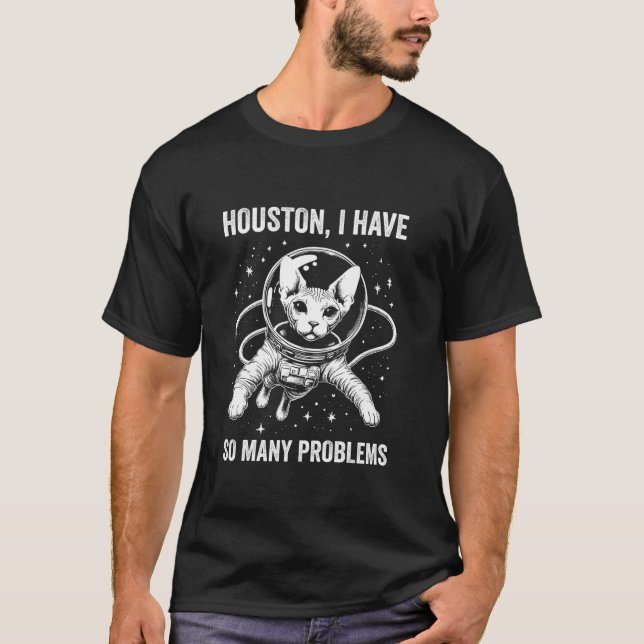 Cat Dad Mom Space Houston Problem Sphynx T-Shirt (Front)
