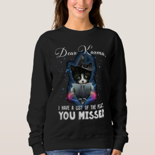 Cat Dear Karma I Have A List Of The People You Mis Sweatshirt