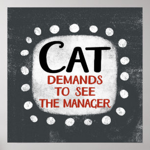 Cat Demands To See Manager Poster Wall Art