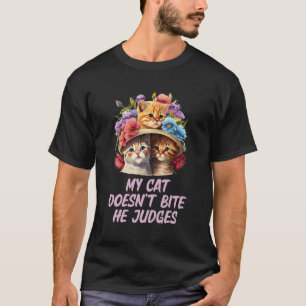 Cat Doesnt Bite He Judges Cat Kitten Humour T-Shirt