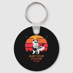 Cat Don't Stop Me Now Cat Funny  Keychain