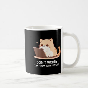 Cat Don't Worry I'm From Tech Suprt For Men Women Coffee Mug