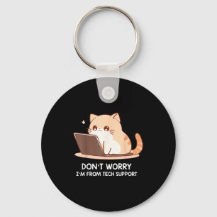 Cat Don't Worry I'm From Tech Suprt For Men Women  Keychain