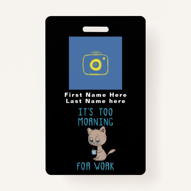 Cat Drinking Coffee - It's Too Morning For Work Badge (Front)