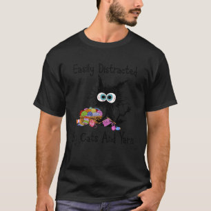 Cat Easily Distracted By Cats And Yarn Knitting Ya T-Shirt