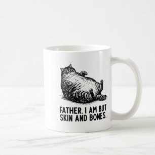 Cat Father I Am But Skin And Bones  Coffee Mug