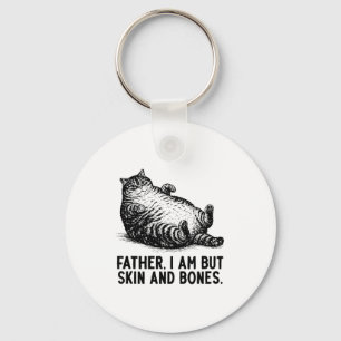 Cat Father I Am But Skin And Bones Keychain