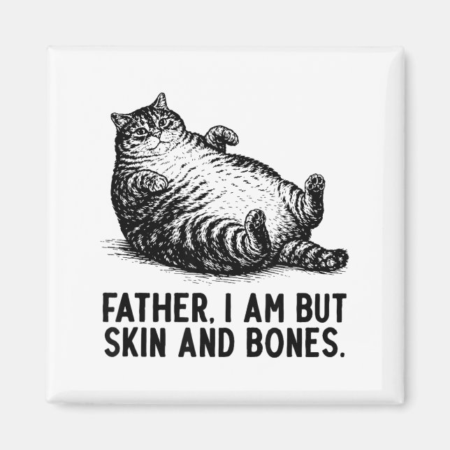 Cat Father I Am But Skin And Bones  Magnet (Front)