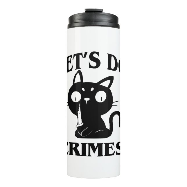 Cat Funny Let's Do Crimes Halloween For Women Men  Thermal Tumbler (Front)