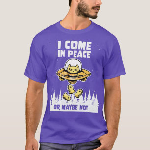 Cat Galaxy Science Space Lover I Come In Peace Or T-Shirt