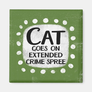 Cat Goes On Crime Spree Refrigerator Magnet