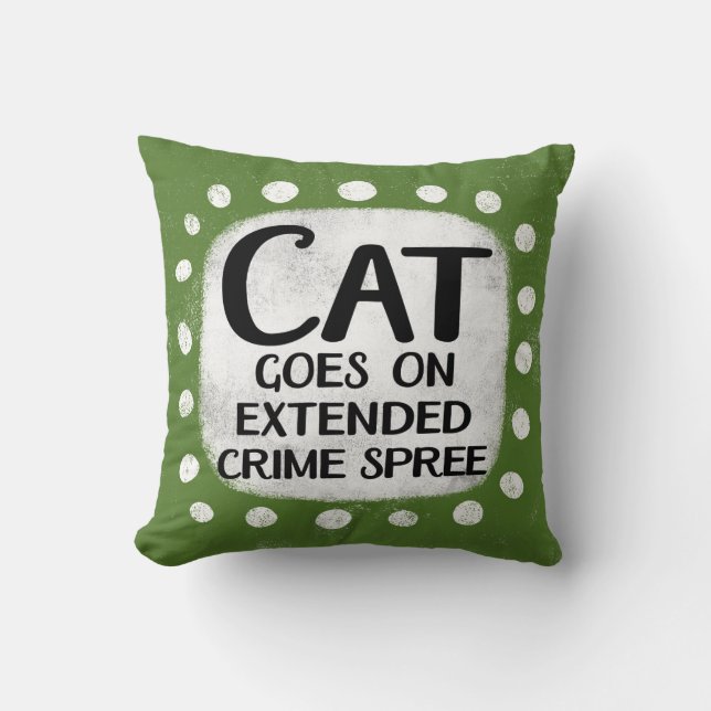 Cat Goes On Extended Crime Spree Throw Pillow (Front)