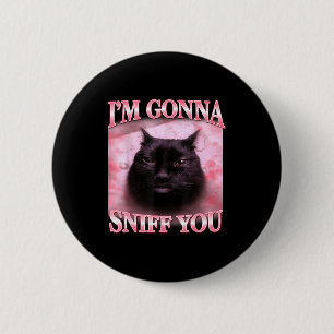 Cat gonna sniff funny saying brainrot cats meme 2 inch round button