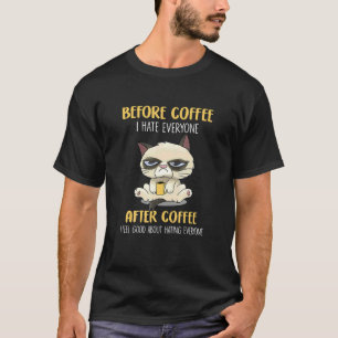 Cat Grumpy Before Coffee I Hate Everyone After Cof T-Shirt