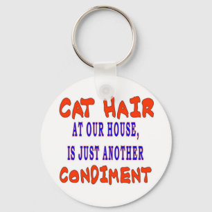 CAT HAIR AT OUR HOUSE KEYCHAIN