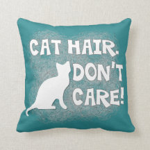 Cat Hair, Don't Care! Pillow
