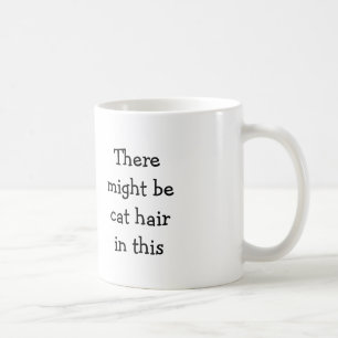 Cat Hair Mug - Gift of Cat Person